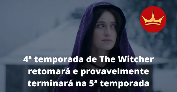 THE WITCHER 4 TEMPORADA: ENTENDA O QUE VAI ACONTECER